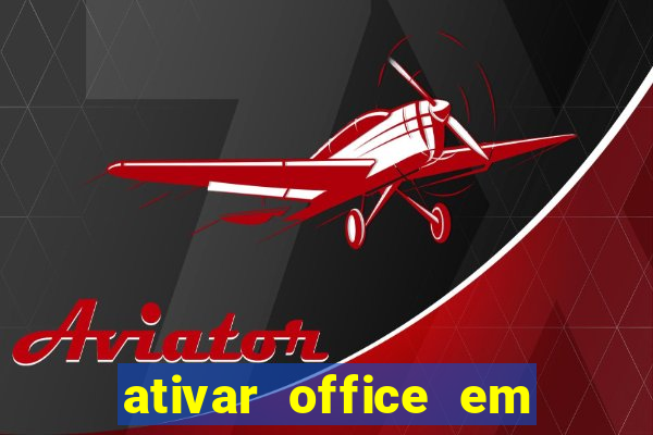 ativar office em 30 segundos